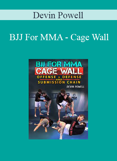 Devin Powell - BJJ For MMA - Cage Wall