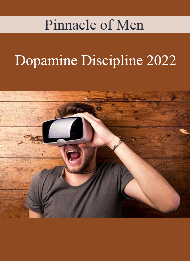 Pinnacle of Men - Dopamine Discipline 2022