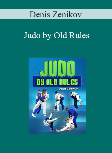 Denis Zenikov - Judo by Old Rules