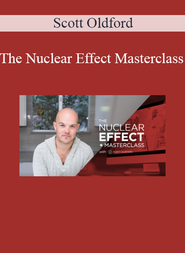 Scott Oldford - The Nuclear Effect Masterclass