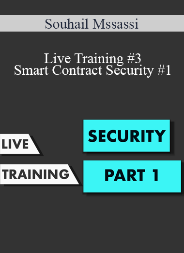 Souhail Mssassi - Live Training #3 - Smart Contract Security #1