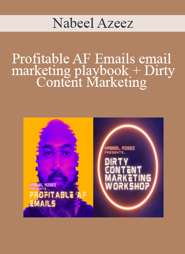 Nabeel Azeez - Profitable AF Emails email marketing playbook + Dirty Content Marketing