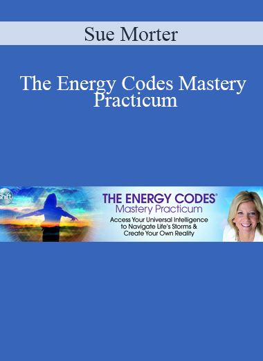 Sue Morter - The Energy Codes Mastery Practicum