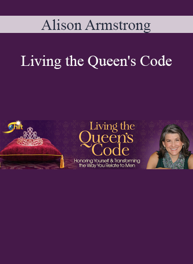 Alison Armstrong - Living the Queen's Code