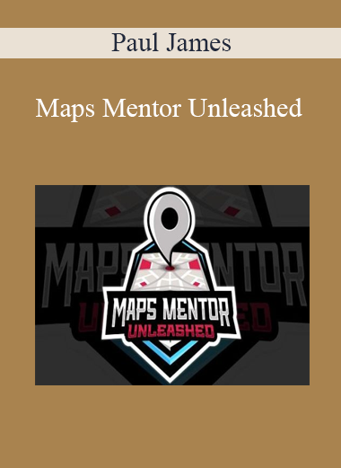 Paul James - Maps Mentor Unleashed