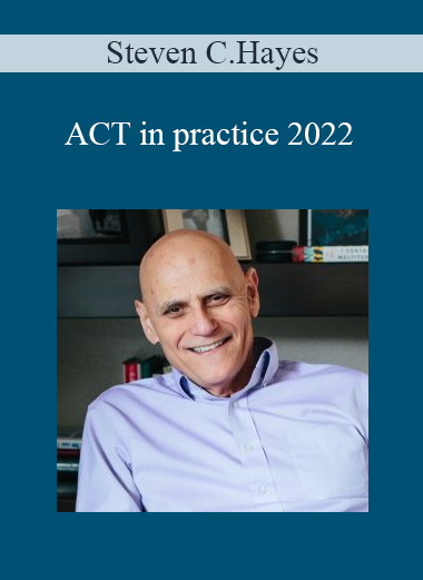 Steven C.Hayes - ACT in practice 2022
