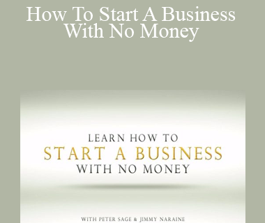 Peter Sage & Jimmy Naraine - How To Start A Business With No Money