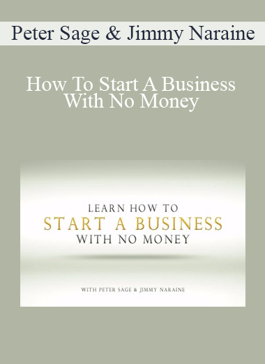 Peter Sage & Jimmy Naraine - How To Start A Business With No Money