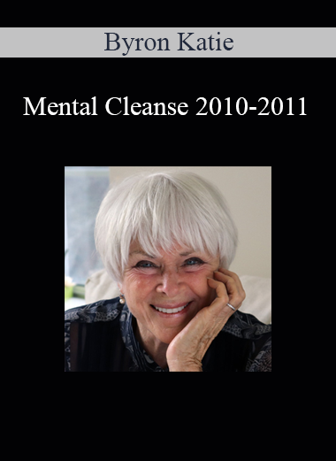 Byron Katie - Mental Cleanse 2010-2011
