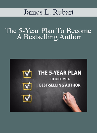 James L. Rubart - The 5-Year Plan To Become A Bestselling Author