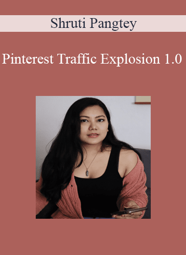 Shruti Pangtey - Pinterest Traffic Explosion 1.0
