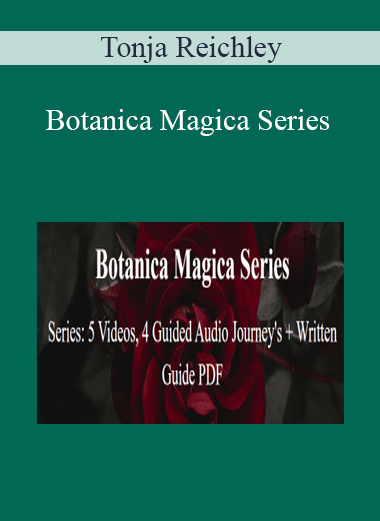 Tonja Reichley - Botanica Magica Series