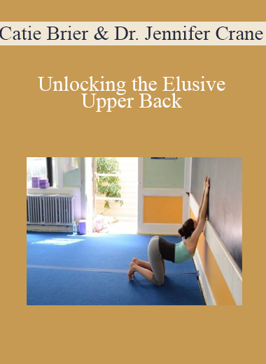 Catie Brier and Dr. Jennifer Crane - Unlocking the Elusive Upper Back