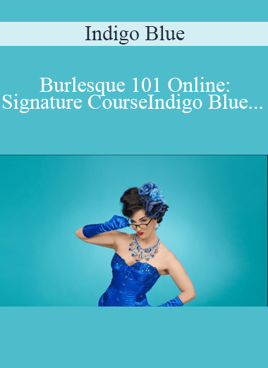 Indigo Blue - Burlesque 101 Online: Signature CourseIndigo Blue - Burlesque 101 Online: Signature Course