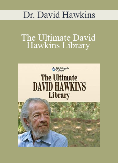 Dr. David Hawkins - The Ultimate David Hawkins Library