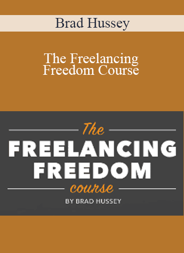Brad Hussey - The Freelancing Freedom Course