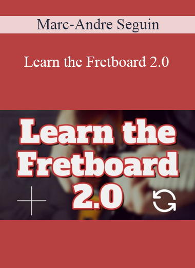 Marc-Andre Seguin - Learn the Fretboard 2.0