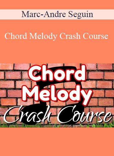 Marc-Andre Seguin - Chord Melody Crash Course