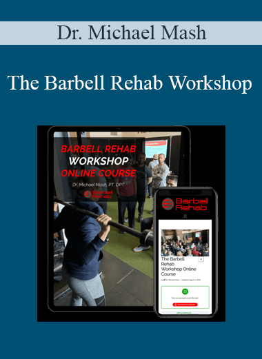Dr. Michael Mash - The Barbell Rehab Workshop