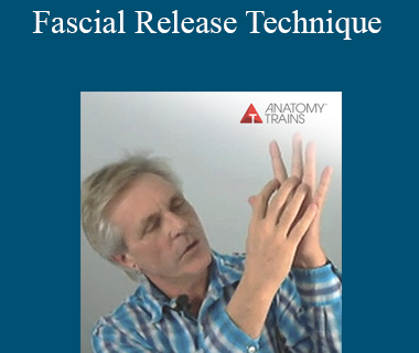 Tom Myers - Fascial Release Technique
