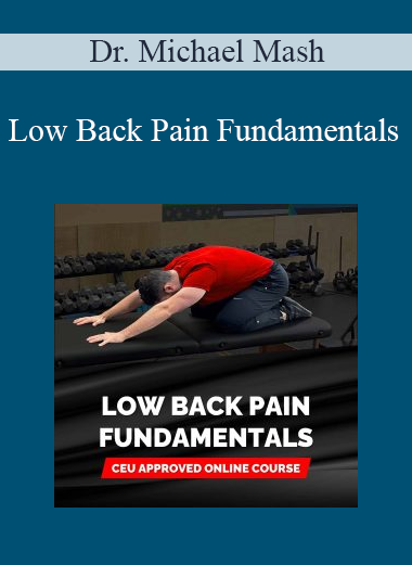 Dr. Michael Mash - Low Back Pain Fundamentals