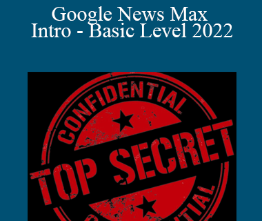 Holly Starks - Google News Max - Intro - Basic Level 2022