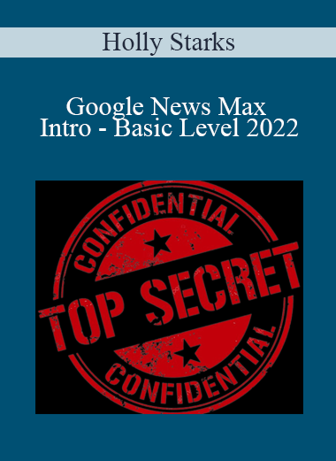Holly Starks - Google News Max - Intro - Basic Level 2022