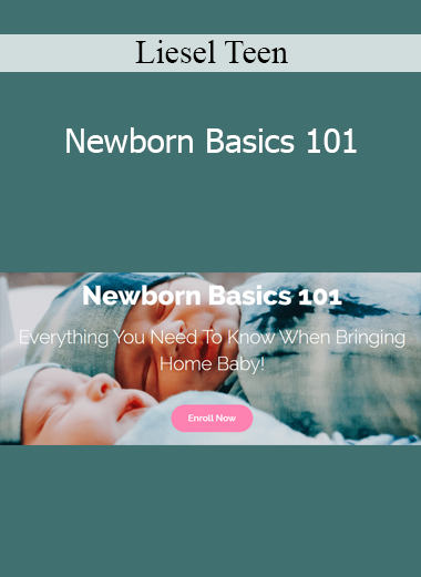 Liesel Teen - Newborn Basics 101
