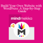 MindMekka - Build Your Own Website with WordPress: A Step-by-Step Guide