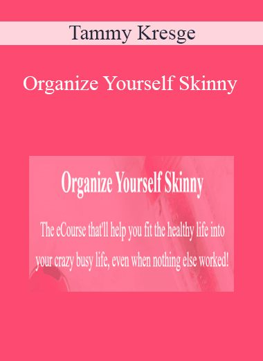 Tammy Kresge - Organize Yourself Skinny