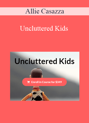 Allie Casazza - Uncluttered Kids