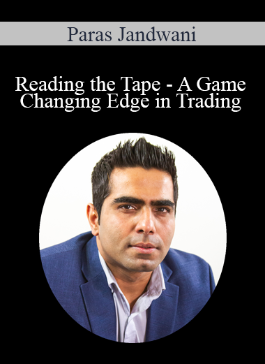 Paras Jandwani - Reading the Tape - A Game Changing Edge in Trading