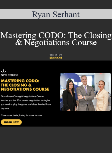 Ryan Serhant - Mastering CODO: The Closing & Negotiations Course