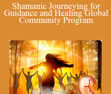 Sandra Ingerman - Shamanic Journeying for Guidance and Healing Global Community Program