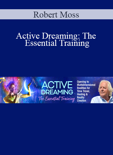 Robert Moss - Active Dreaming: The Essential Training
