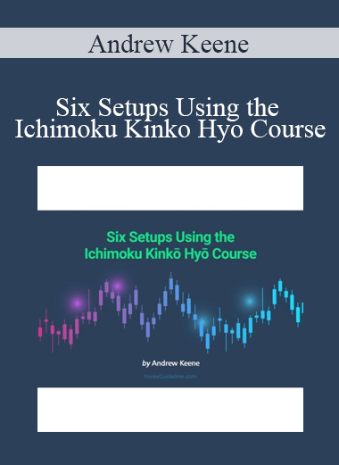 Andrew Keene - Six Setups Using the Ichimoku Kinko Hyo Course