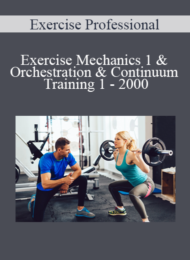 Exercise Professional - Exercise Mechanics 1 & Orchestration & Continuum Training 1 - 2000
