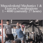 Exercise Professional - Musculosketal Mechanics 1 & Exercise Considerations 1 - 4000 (currently 27 hours)