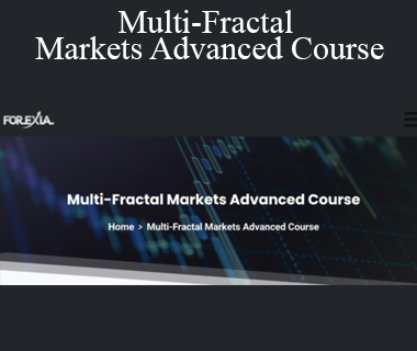 Forexiapro - Multi-Fractal Markets Advanced Course