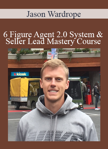 Jason Wardrope - 6 Figure Agent 2.0 System & Seller Lead Mastery Course