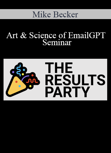 Mike Becker - Art & Science of EmailGPT Seminar