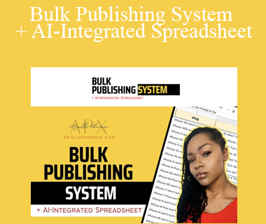 Arielle Phoenix - Bulk Publishing System + AI-Integrated Spreadsheet
