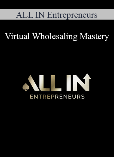 ALL IN Entrepreneurs - Virtual Wholesaling Mastery