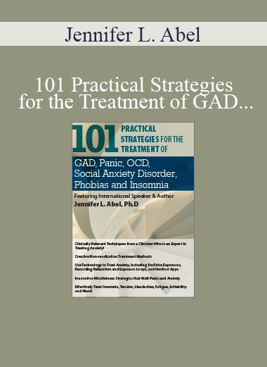 Jennifer L. Abel - 101 Practical Strategies for the Treatment of GAD Panic OCD Social Anxiety Disorder Phobias and Insomnia