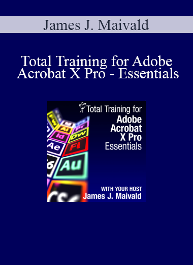 James J. Maivald - Total Training for Adobe Acrobat X Pro - Essentials