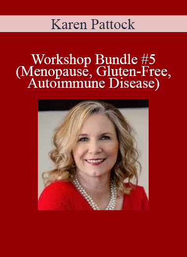 Karen Pattock - Workshop Bundle #5 (Menopause Gluten-FreeQ Autoimmune Disease)
