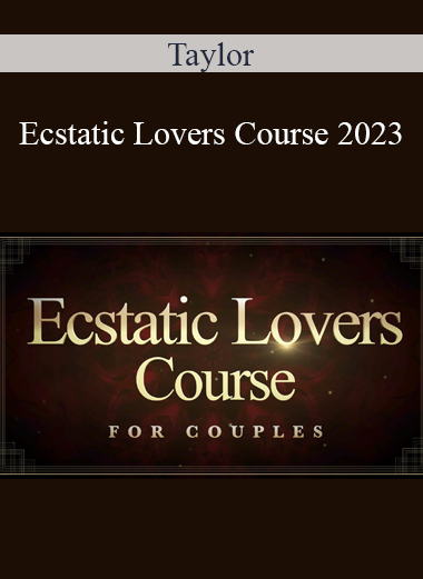 Taylor - Ecstatic Lovers Course 2023