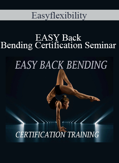 Easyflexibility - EASY Back Bending Certification Seminar