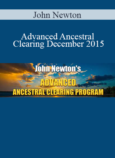 John Newton - Advanced Ancestral Clearing December 2015