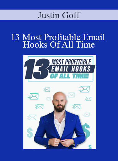 Justin Goff - 13 Most Profitable Email Hooks Of All Time
